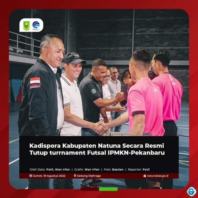 Kadispora Natuna Secara Resmi Tutup turnamen Futsal IPMKN-Pekanbaru